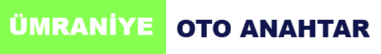 ÜMRANİYE OTO ANAHTAR ÇİLİNGİR ÜMRANİYE OTO ANAHTAR, OTO ÇİLİNGİR, EV ÇİLİNGİR, ANAHTARCI